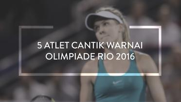 5 Atlet Cantik Warnai Olimpiade Rio 2016