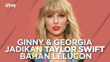 Ginny and Georgia Jadikan Taylor Swift Bahan Lelucon