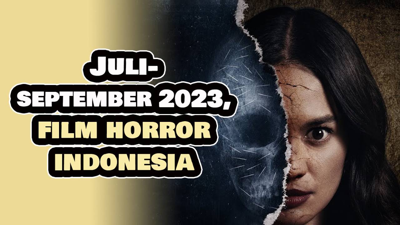 10 Rekomendasi Film Horor Indonesia yang Rilis dari Juli hingga