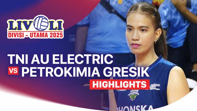Final Four: TNI AU Electric vs Petrokimia Gresik Pupuk Indonesia - Highlight | Livoli Divisi Utama 2025