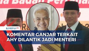 AHY Dilantik Jadi Menteri, Ganjar: Kompensasi Masuk Koalisi Prabowo-Gibran