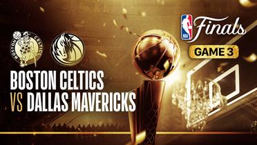 Finals - Game 3: Boston Celtics vs Dallas Mavericks - NBA