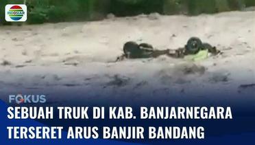 Truk Pengangkut Pasir Terseret Derasnya Banjir Bandang di Kab. Banjarnegara, Sopir Tewas | Fokus
