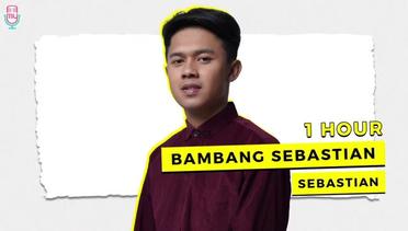 Bambang Sebastian - Sebastian ( 1 HOUR )