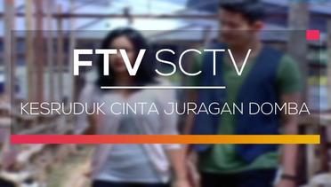 FTV SCTV - Kesruduk Cinta Juragan Domba