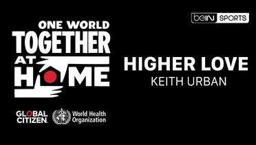 Keith Urban performs "Higher Love" | One World: Together at Home