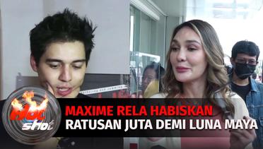 Maxime Rela Habiskan Ratusan Juta Demi Cintanya Pada Muna Maya | Hot Shot