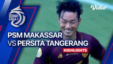 PSM Makassar vs PERSITA Tangerang - Highlights | BRI Liga 1 2023/24