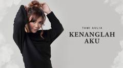 Tami Aulia - Kenanglah Aku - Official Video Lirik