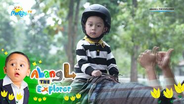 Abang L The Explorer - Episode 17 (31/08/24)