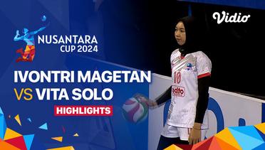Putri: Ivontri Magetan vs Vita Solo - Highlights | Nusantara Cup 2024
