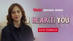 I HEAR(T) YOU - Vidio Original Series | Kata Terbalik