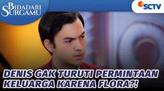 Denis Gak Turuti Permintaan Keluarga karena Flora?! | Bidadari Surgamu - Episode 295