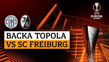 Backa Topola vs SC Freiburg - Full Match | UEFA Europa League 2023/24