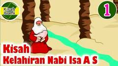 Kisah Nabi Isa AS - kelahiran Nabi Isa AS ( part 1 ) | Kisah Islami Channel