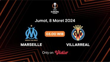 Jadwal Pertandingan | Marseille vs Villarreal - 8 Maret 2024, 03:00 WIB | UEFA Europa League 2023/24