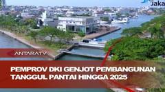Pemprov DKI genjot pembangunan tanggul pantai hingga 2025_2