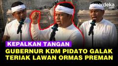 [FULL] Pidato Dedi Mulyadi Kepalkan Tangan Galak Teriak Lawan Ormas Preman di Jabar