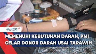 Memenuhi Kebutuhan Darah, PMI Gelar Donor Darah usai Tarawih