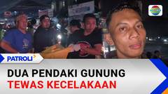 Dua Pendaki Gunung Tewas Kecelakaan | Patroli