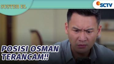 Osman Terancam, Laras Punya Bukti Kejahatannya | Suster El Episode 22