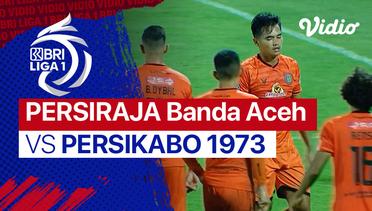 Mini Match - Persiraja Banda Aceh vs Persikabo 1973 | BRI Liga 1 2021/22