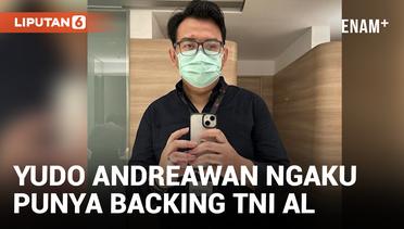 Yudo Andreawan Ngaku Punya Backingan Jenderal dan TNI AL, Siapa?