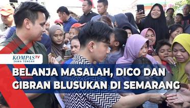 Belanja Masalah, Dico dan Gibran Blusukan di Kota Semarang