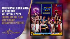 Antusiasme Luna Maya Menuju Fun Volleyball 2024, Indonesia All Star Siap Hadapi Megawati Hangestri Pertiwi | Haloo Selebriti