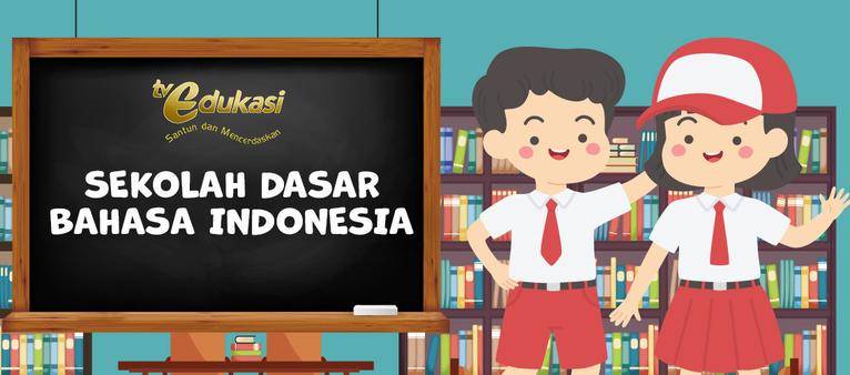 TV Edukasi - SD Bahasa Indonesia