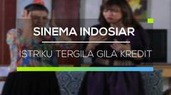Sinema Indosiar - Istriku Tergila Gila Kredit