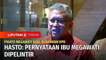 PDI-P Tegaskan Pernyataan Megawati soal Bubarkan KPK Dipelintir | Liputan 6