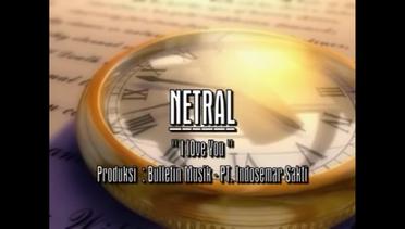 Netral - I Love You (Official Music Video)