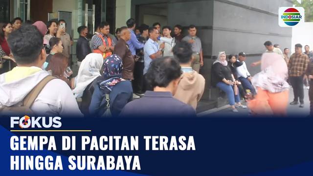 Gempa di Pacitan Terasa hingga Surabaya | Fokus