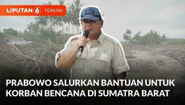 Prabowo Salurkan Bantuan Untuk Korban Banjir Bandang di Sumatra Barat | Liputan 6