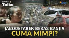 Jabodetabek Bebas Banjir Cuma Mimpi? Pengamat Singgung Jokowi, Ahok, hingga Anies | Liputan 6 Talks