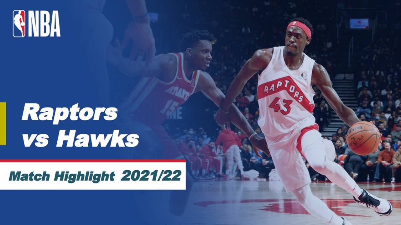 Match Highlight Toronto Raptors vs Atlanta Hawks NBA Regular Season
