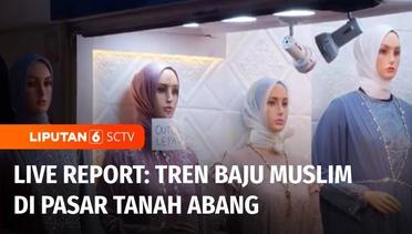 Live Report: Berburu Baju Muslim di Pasar Tanah Abang | Liputan 6