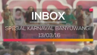 Inbox - Spesial Karnaval Banyuwangi 13/03/16