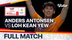 Full Match | Anders Antonsen (DEN) vs Loh Kean Yew (SGP) | TotalEnergies BWF World Championships 2021