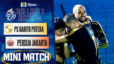 PS Barito Putera VS Persija Jakarta - Mini Match | BRI Liga 1 2023/24