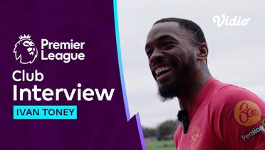 Interview Perdana Ivan Toney Usai Bebas dari Skorsing | Premier League 2023-24