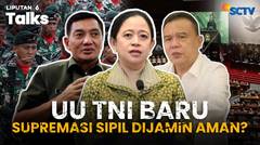 Serba Serbi UU TNI: DPR Temui Prabowo, Megawati Mendukung, Puan Mengesahkan, Tak Hidupkan Dwifungsi | Liputan 6 Talks