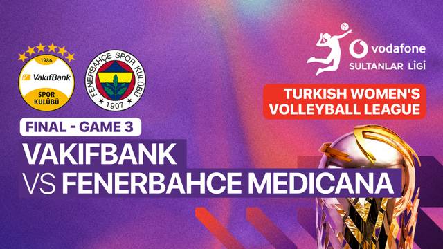 Final - Game 3: Vakifbank vs Fenerbahce Medicana - Full Match | Turkish Women's Volleyball League 2025/26