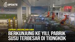 Liputan6 Update: Berkunjung ke Yili, Pabrik Susu Terbesar di Tiongkok