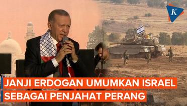 Di Depan Ribuan Rakyat Turkiye, Erdogan Bakal Buat Israel Dicap Penjahat Perang di Mata Dunia