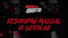 KESURUPAN MASAL DI SEKOLAH - INDONESIAN HORROR STORY #18