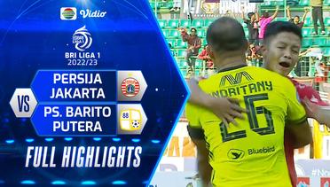 Full Highlights - PERSIJA Jakarta VS PS. Barito Putera | BRI Liga 1 2022/2023