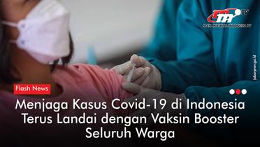 Vaksin Booster Jaga Kasus Covid 19 Terus Melandai di Indonesia | Flash News