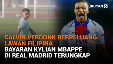 Calvin Verdonk Berpeluang Lawan Filipina, Bayaran Kylian Mbappe di Real Madrid Terungkap